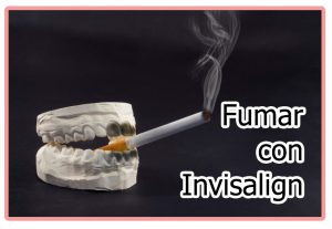 Fumar e invisalign